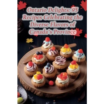 Abbildung von Ontario Delights: 95 Recipes Celebrating the Diverse Flavors of Canada&#039;s Province