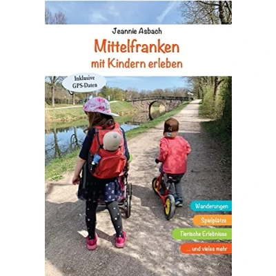 Abbildung von Mittelfranken mit Kindern erleben: Wanderungen, Spielplätze, Tierische Erlebnisse und vieles mehr