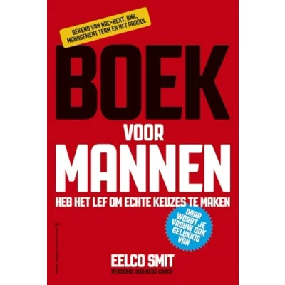 Abbildung von Boek voor mannen: heb het lef om echte keuzes te maken daar wordt je vrouw ook gelukkig van