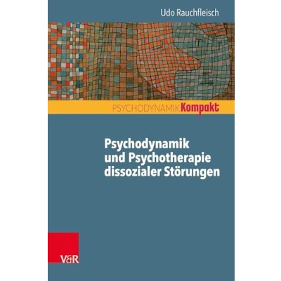 Abbildung von Psychodynamik und Psychotherapie dissozialer Störungen (Psychodynamik kompakt)