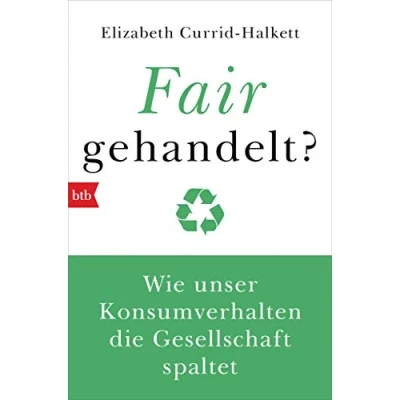Abbildung von Fair gehandelt?: Wie unser Konsumverhalten die Gesellschaft spaltet