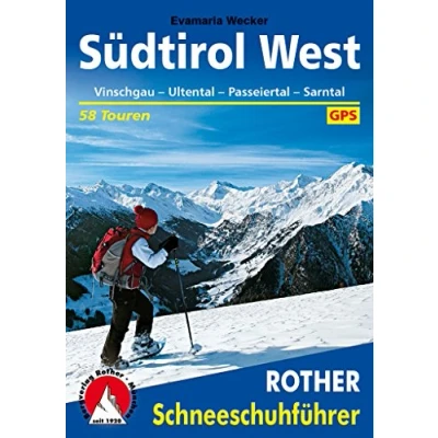 Abbildung von Südtirol West: Vinschgau · Ultental Passeiertal Sarntal. 58 Schneeschuh Touren. Mit GPS Tracks. (Rother Schneeschuhführer)