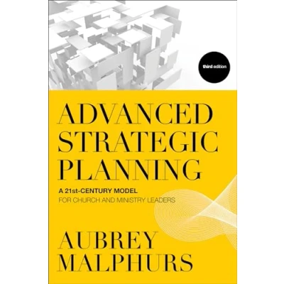 Abbildung von Advanced Strategic Planning: A 21St Century Model For Church And Ministry Leaders