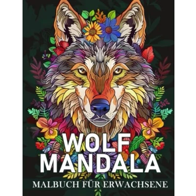 Abbildung von Wolf Mandala Malbuch für Erwachsene: Ein mit 50 meditativen Motiven inspiriert von Wölfen zur Entspannung, Stressreduktion und kreativen Selbstentfaltung (Tier Malbuch)