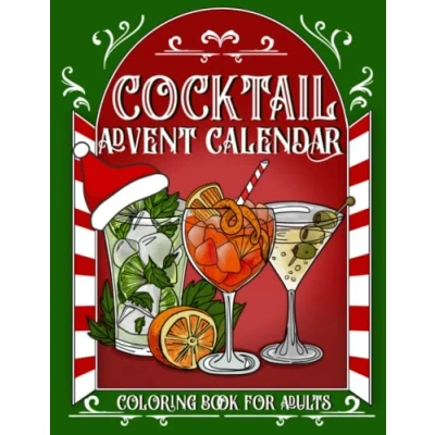 Abbildung von Cocktail Advent Calendar: Christmas Countdown Coloring Book for Adults with 24 Drink Recipes