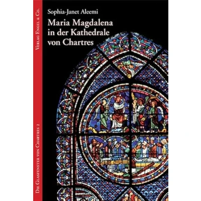 Abbildung von Maria Magdalena in der Kathedrale von Chartres: Die Glasfenster Chartres 2