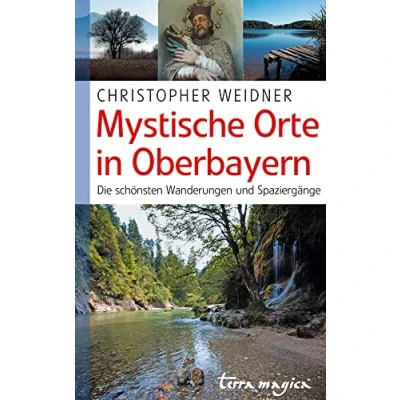 Abbildung von Mystische Orte in Oberbayern: Die schönsten Wanderungen und Spaziergänge