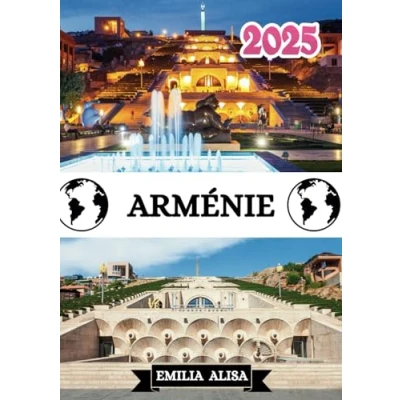 Abbildung von ARMÉNIE Guide de voyage 2025: mis à jour sur l&#039;Arménie : meilleurs endroits visiter, meilleure période pour y aller, hôtels, ... conseils transport et bien plus encore