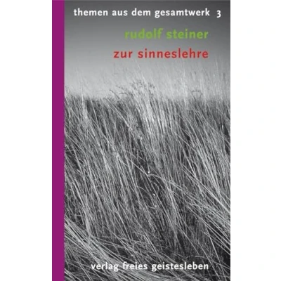 Abbildung von Zur Sinneslehre: 8 Vorträge. Themen aus dem Gesamtwerk 3 (Rudolf Steiner Taschenbücher)