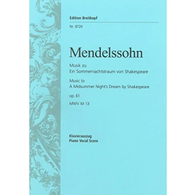 Abbildung von Ein Sommernachtstraum MWV M 13 (op. 61) Musik zu Shakespeares Komödie Urtext nach der Leipziger Mendelssohn Gesamtausgabe Klavierauszug (EB 8720)