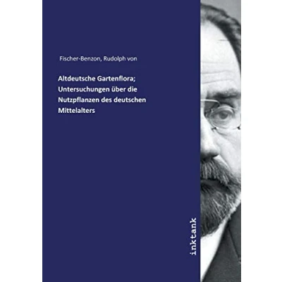 Abbildung von Altdeutsche Gartenflora; Untersuchungen über die Nutzpflanzen des deutschen Mittelalters