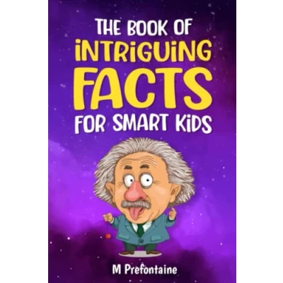 Abbildung von The Book of Intriguing Facts for Smart Kids: Odd Curious Minds (Thinking Books Kids, Band 3)