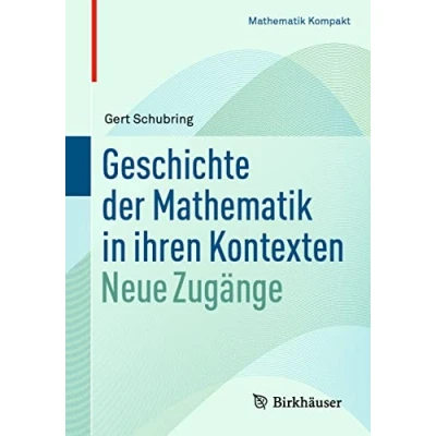 Abbildung von Geschichte der Mathematik in ihren Kontexten: Neue Zugänge (Mathematik Kompakt)