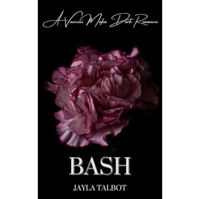 Abbildung von Bash: A Vancini Mafia Dark Romance (Vancini Series, Band 3)