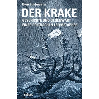 Abbildung von Der Krake. Geschichte und Gegenwart einer politischen Leitmetapher