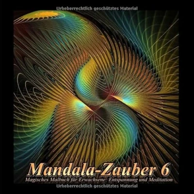 Abbildung von Mandala Zauber 6: Magisches Malbuch für Erwachsene: Entspannung und Meditation