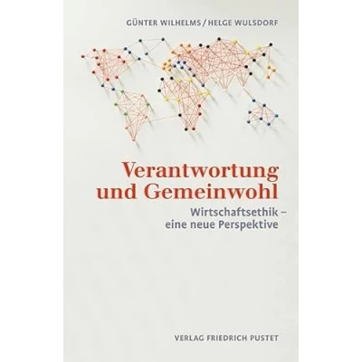 Abbildung von Verantwortung und Gemeinwohl: WirtschaftSethik eine neue Perspektive