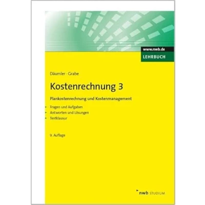 Abbildung von Kostenrechnung 3 Plankostenrechnung und Kostenmanagement: Mit Fragen Aufgaben, Antworten Lösungen, Testklausur. (NWB Studium Betriebswirtschaft)