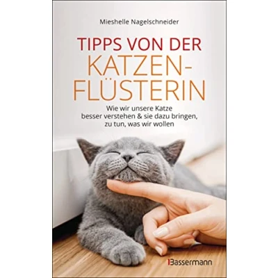 Abbildung von Tipps von der Katzenflüsterin Wie wir unsere Katze besser verstehen und sie dazu bringen zu tun, was wollen: Das Programm für typische Katzenprobleme