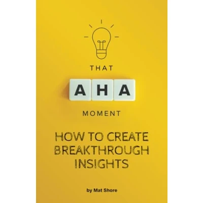 Abbildung von That Aha! moment: How to create breakthrough insights