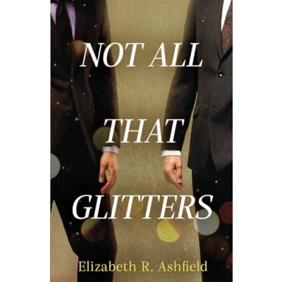 Abbildung von Not All That Glitters: An LGBT Literary Fiction Novel