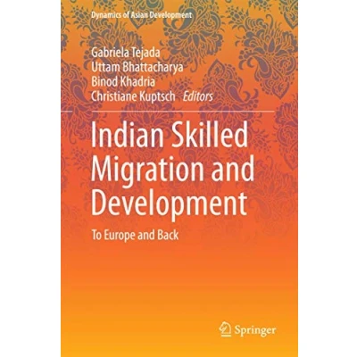 Abbildung von Indian Skilled Migration and Development: To Europe Back (Dynamics of Asian Development)