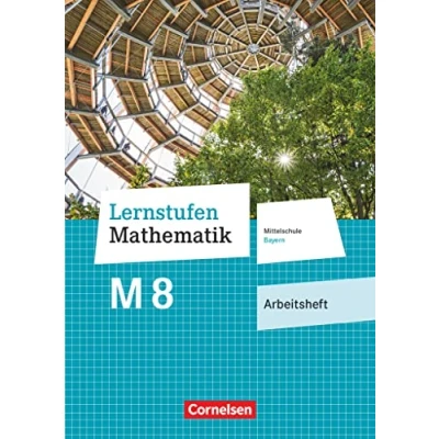 Abbildung von Lernstufen Mathematik Mittelschule Bayern 2017 8. Jahrgangsstufe: Arbeitsheft mit eingelegten Lösungen Für M Klassen
