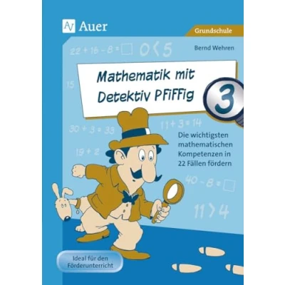Abbildung von Mathematik mit Detektiv Pfiffig Klasse 3: Die wichtigsten mathematischen Kompetenzen 22 Fällen fördern (Mathe Pfiffig)