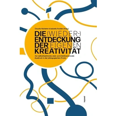 Abbildung von Die (Wieder )Entdeckung der eigenen Kreativität: selbstbestimmte zwei und dreidimensionale Ausdruck in pädagogischen Praxis