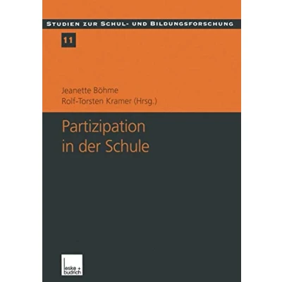 Abbildung von Partizipation in der Schule: Theoretische Perspektiven und empirische Analysen (Studien zur Schul Bildungsforschung, 11, Band 11)