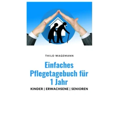 Abbildung von Einfaches Pflegetagebuch für 1 Jahr Kinder Erwachsene Senioren: Zur Dokumentation der wichtigsten täglichen Routinen!
