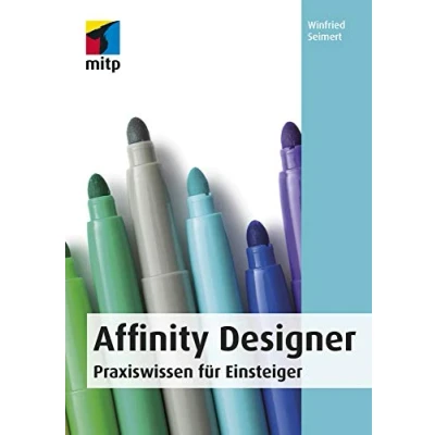 Abbildung von Affinity Designer: Praxiswissen für Einsteiger. Von der Installation bis zur Arbeit mit Grafiken, Objekten, Texten und Pfaden. (mitp Anwendungen)