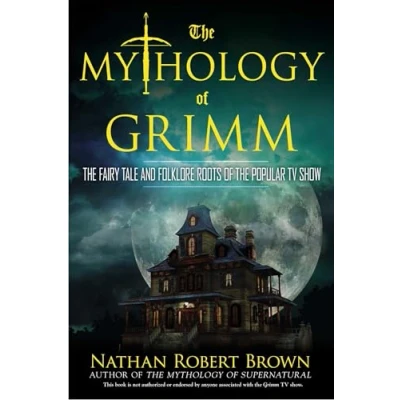Abbildung von the Mythology of Grimm: Fairy Tale and Folklore Roots Popular TV Show