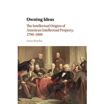 Abbildung von Owning Ideas: The Intellectual Origins of American Property, 17901909 (Cambridge Historical Studies in Law and Society)