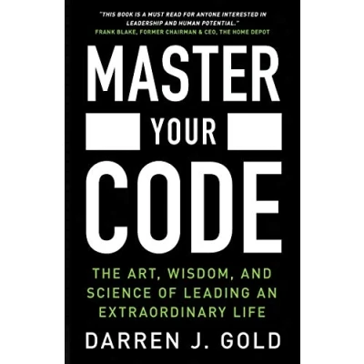 Abbildung von Master Your Code: The Art, Wisdom, and Science of Leading an Extraordinary Life