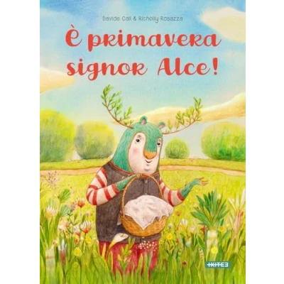 Abbildung von È primavera signor Alce. Ediz. a colori (Albi illustrati)