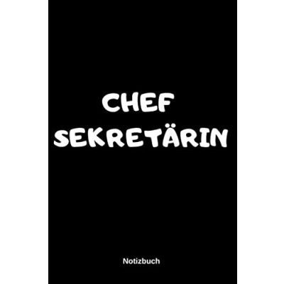 Abbildung von CHEF SEKRETÄRIN NOTIZBUCH: Notizbuch, Notizheft, Journal, Planer oder Zeichenblock für Sekretärinnen, Geschenkidee 110 linierte Seiten Format 6 x 9