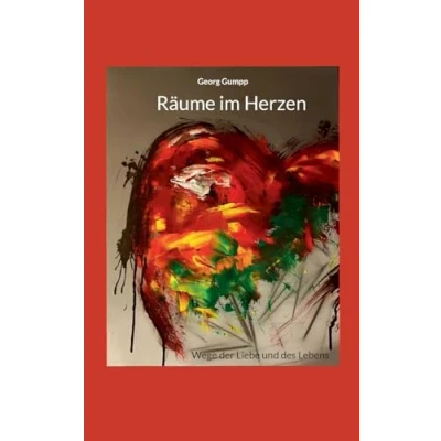 Abbildung von Räume im Herzen: Wege der Liebe und des Lebens