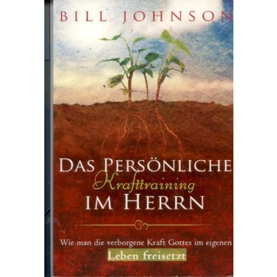 Abbildung von Das persönliche Krafttraining im Herrn: Wie man die verborgene Kraft Gottes eigenen Leben freisetzt
