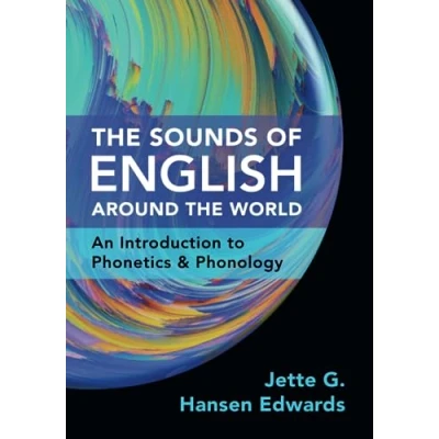 Abbildung von the Sounds of English Around World: An Introduction to Phonetics and Phonology