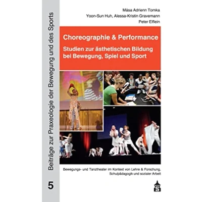 Abbildung von Choreographie &amp; Performance: Studien zur ästhetischen Bildung bei Bewegung und Sport (Beiträge Praxeologie der des Sports)