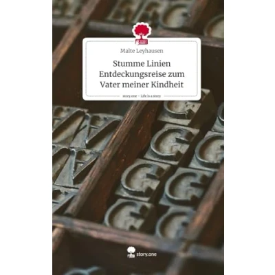 Abbildung von Stumme Linien Entdeckungsreise zum Vater meiner Kindheit. Life is a Story story.one