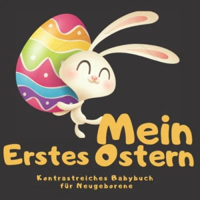 Abbildung von Mein erstes Ostern Kontrastreiches Babybuch für Neugeborene: Tolles Geschenk ein neugeborenes Baby frischgebackene Mütter 0 12 Monate ... die das Sehvermögen von Babys stimulieren