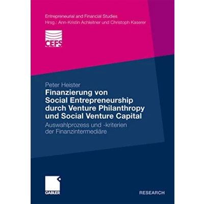 Abbildung von Finanzierung von Social Entrepreneurship durch Venture Philanthropy und Capital: Auswahlprozess kriterien der Finanzintermediäre . ... (Entrepreneurial and Financial Studies)