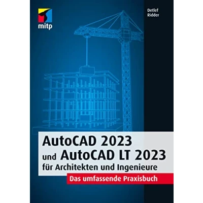 Abbildung von AutoCAD 2023 und LT für Architekten Ingenieure: Das umfassende Praxisbuch (mitp Professional)