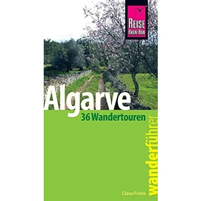 Abbildung von Reise Know How Wanderführer Algarve 36 Wandertouren an der Küste und im Hinterland : mit Karten, Höhenprofilen GPS Tracks