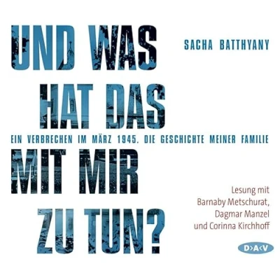 Abbildung von Und was hat das mit mir zu tun? Ein Verbrechen im März 1945: Die Geschichte meiner Familie (4 CDs)