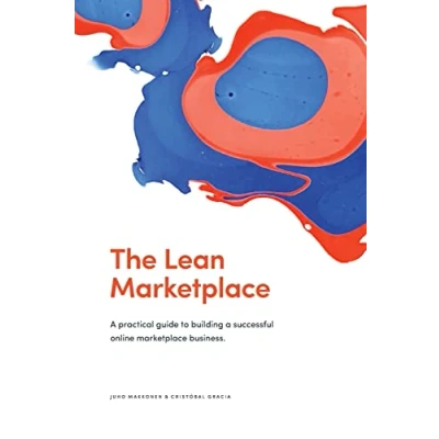 Abbildung von The Lean Marketplace: a Practical Guide to Building Successful Online Marketplace Business