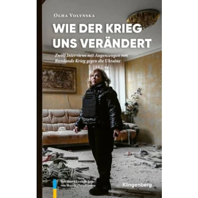 Abbildung von Wie der Krieg uns verändert: Zwölf Interviews mit Augenzeugen von Russlands gegen die Ukraine