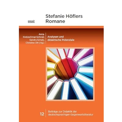 Abbildung von Stefanie Höflers Romane: Analysen und didaktische Potenziale (Beiträge zur Didaktik der deutschsprachigen Gegenwartsliteratur)